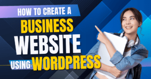 How to Create a Business Website Using WordPress